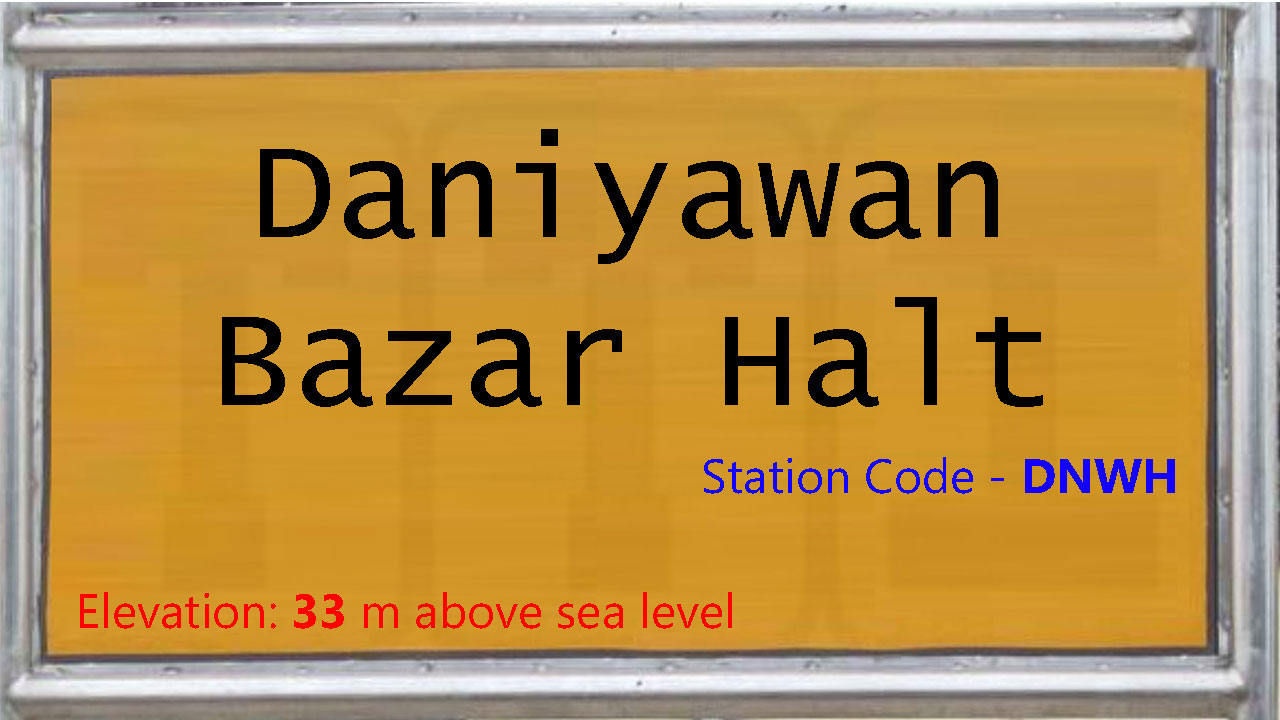 Daniyawan Bazar Halt Daniyawan Bazar Halt