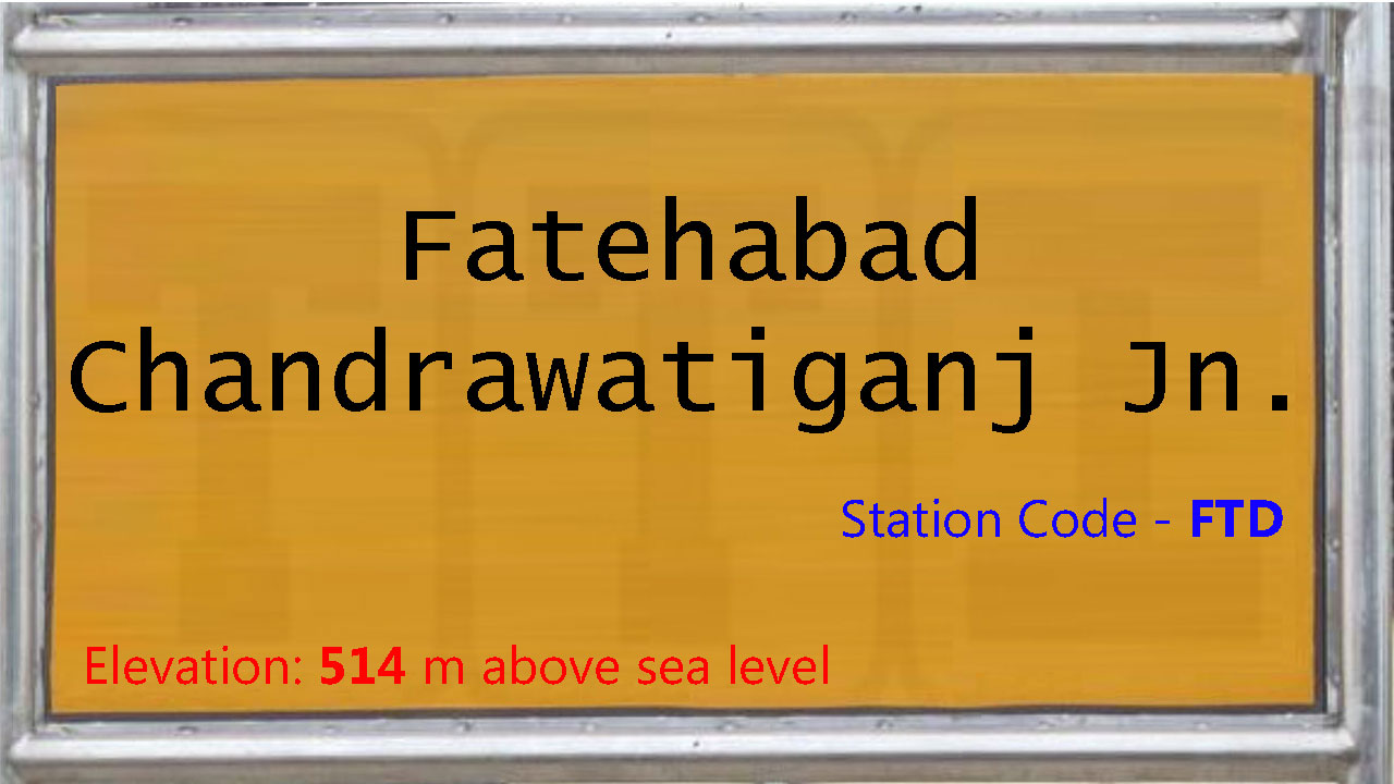 Fatehabad Chandrawatiganj Junction