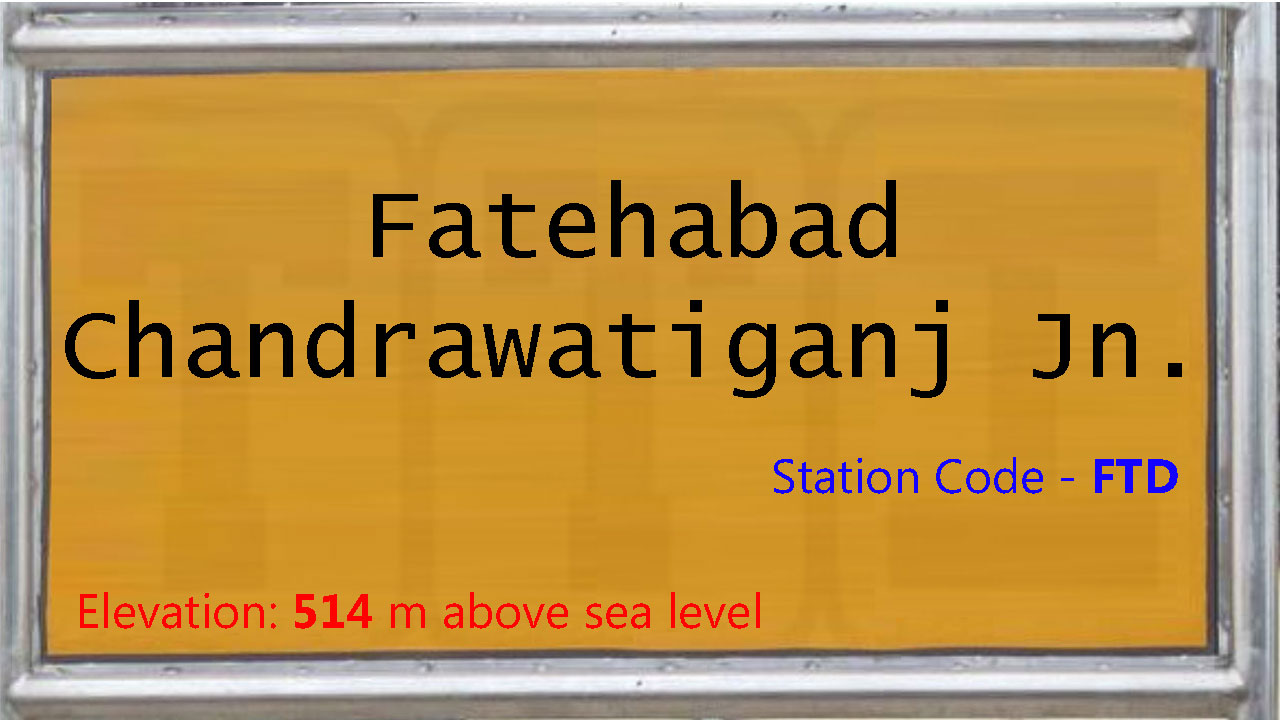 Fatehabad Chandrawatiganj Junction Fatehabad Chandrawatiganj Junction