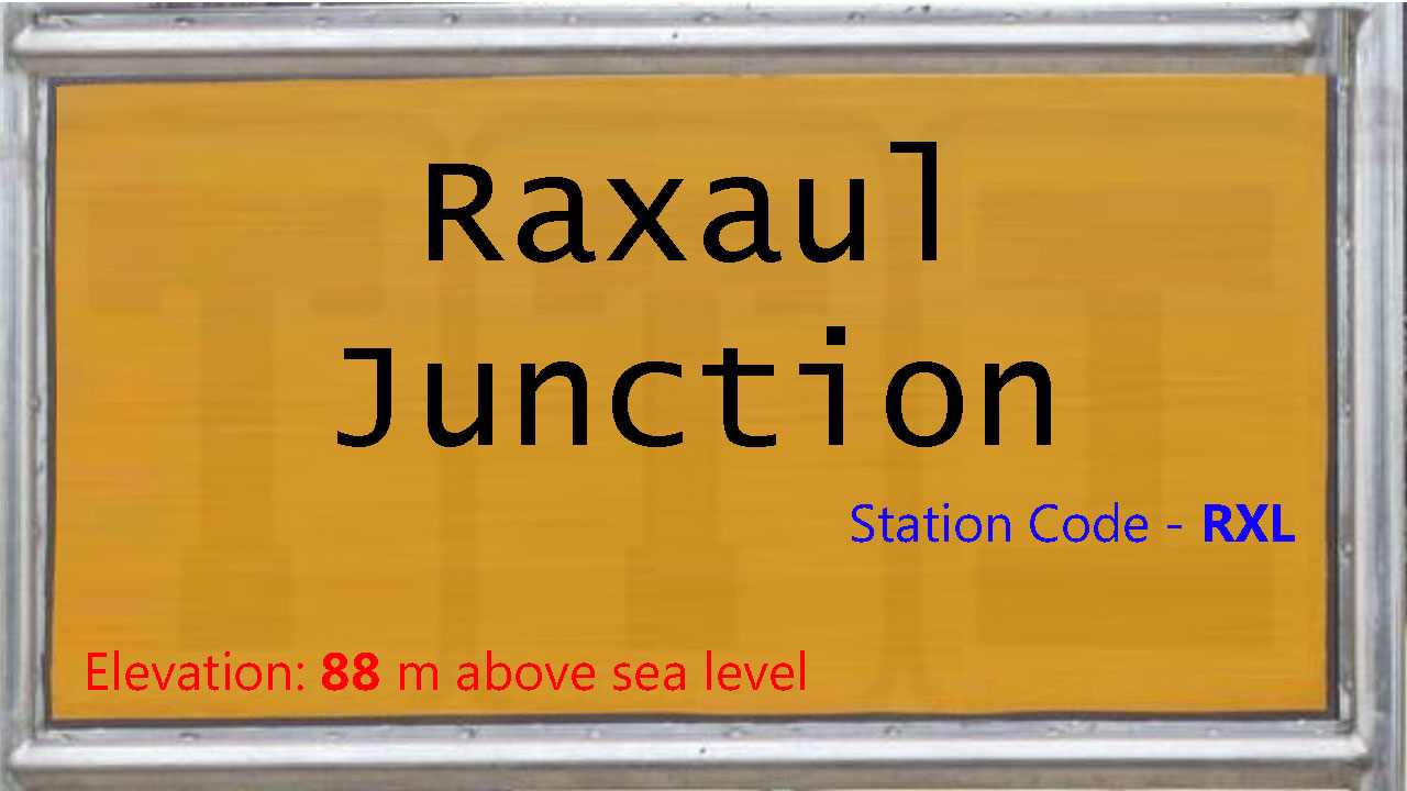 Raxaul Junction Raxaul Junction