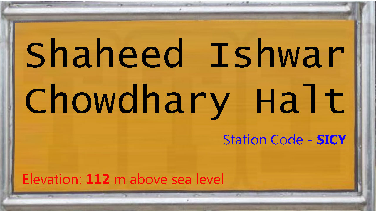 Shaheed Ishwar Chowdhary Halt