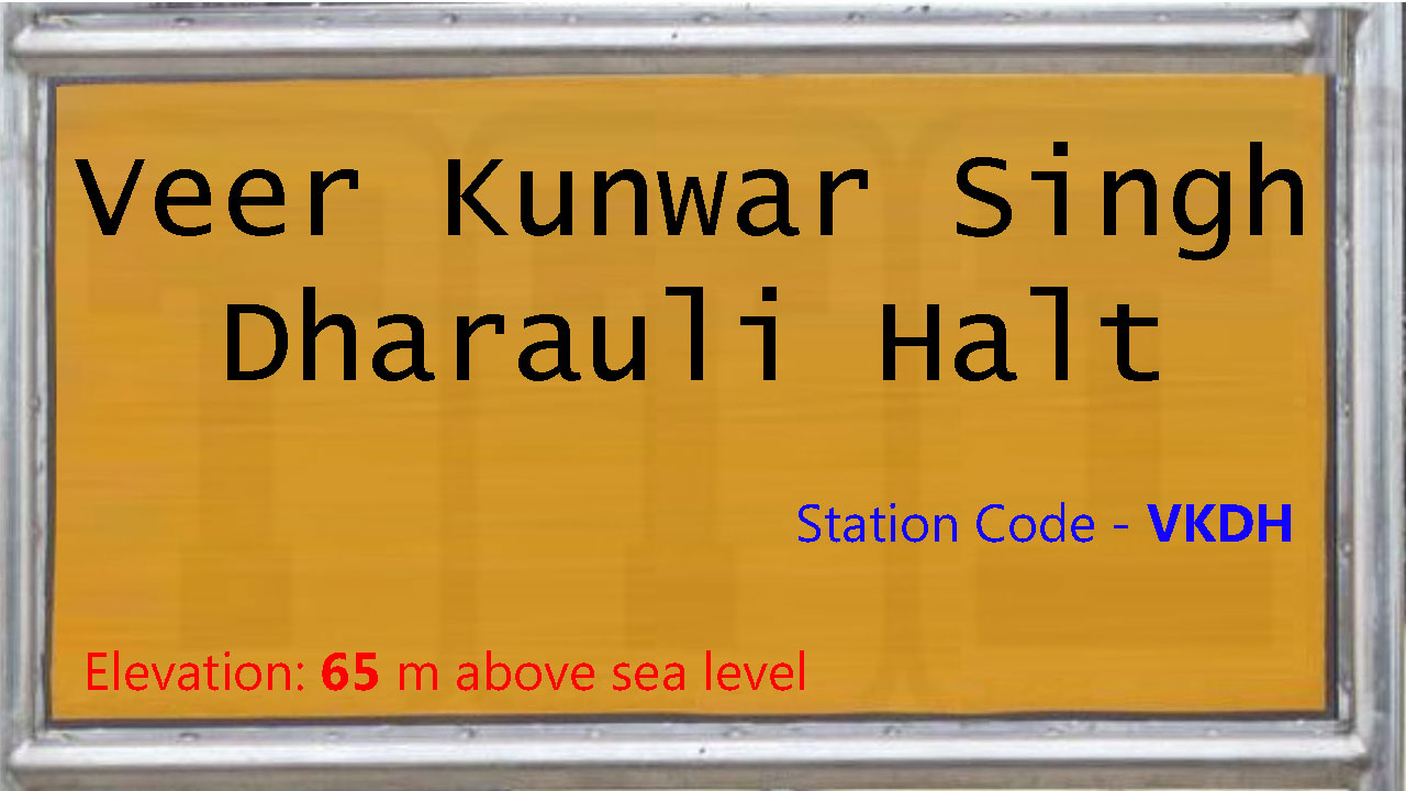 Veer Kunwar Singh Dharauli Halt Veer Kunwar Singh Dharauli Halt