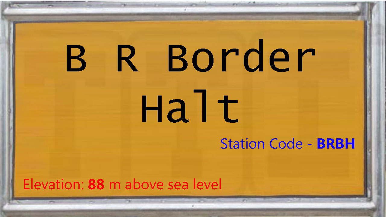 B R Border Halt